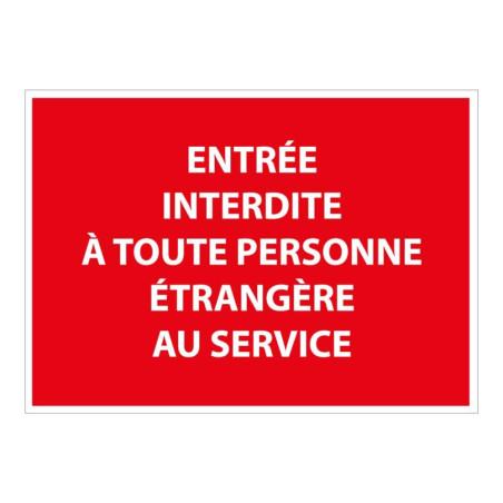 Panneau Entrée interdite à toute personne étrangère au service