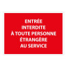 Panneau Entrée interdite à toute personne étrangère au service