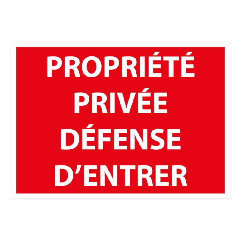 Panneau Interdiction - Propriété privée défense d'entrer