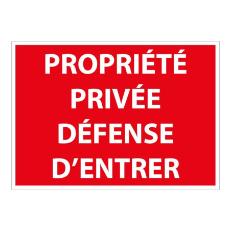Panneau Interdiction - Propriété privée défense d'entrer