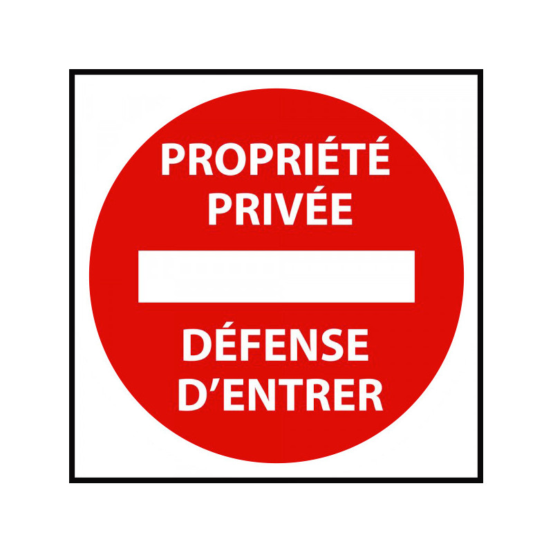 Panneau interdiction - Propriété privée défense d'entrer - 250x250 mm - Aludibond