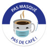 Panneau masque obligatoire "Pas de masque, pas de café"