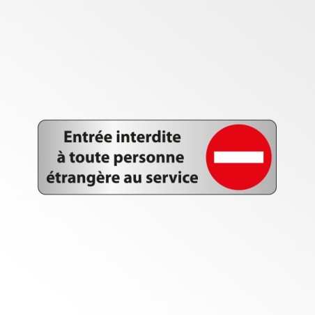 Panneau Signalétique "Entrée interdite à toute personne étrangère au service"